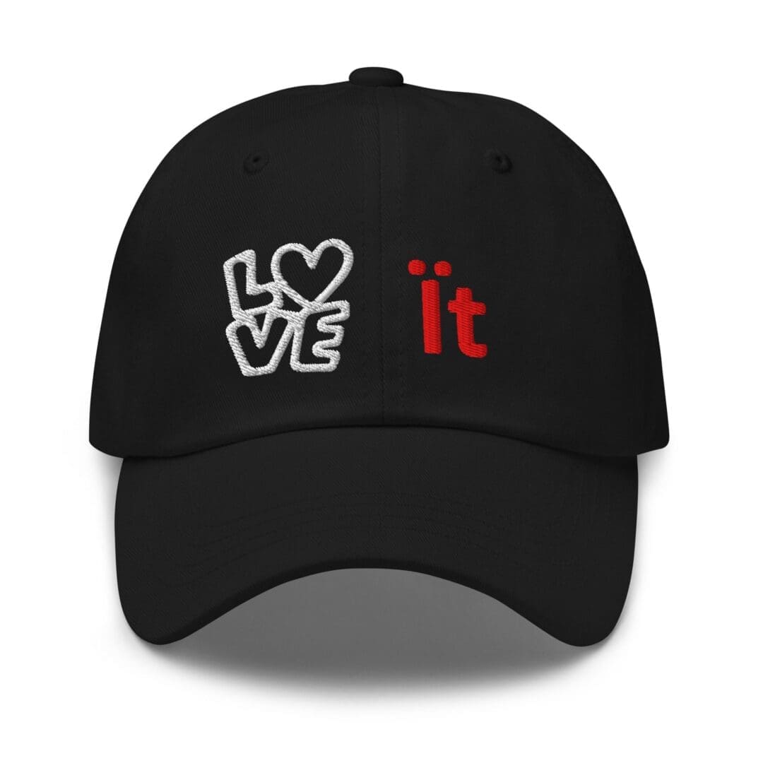 Black cap embroidered with "love it"