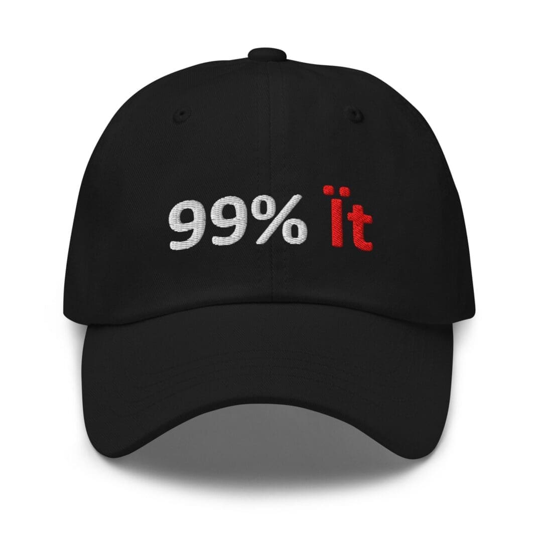 Black cap embroidered with "99% it"