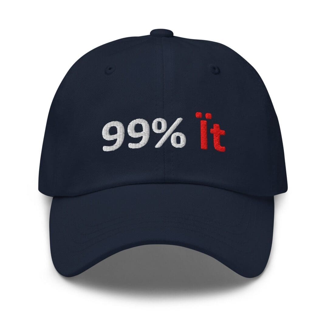 Navy baseball cap embroidered "99% it"