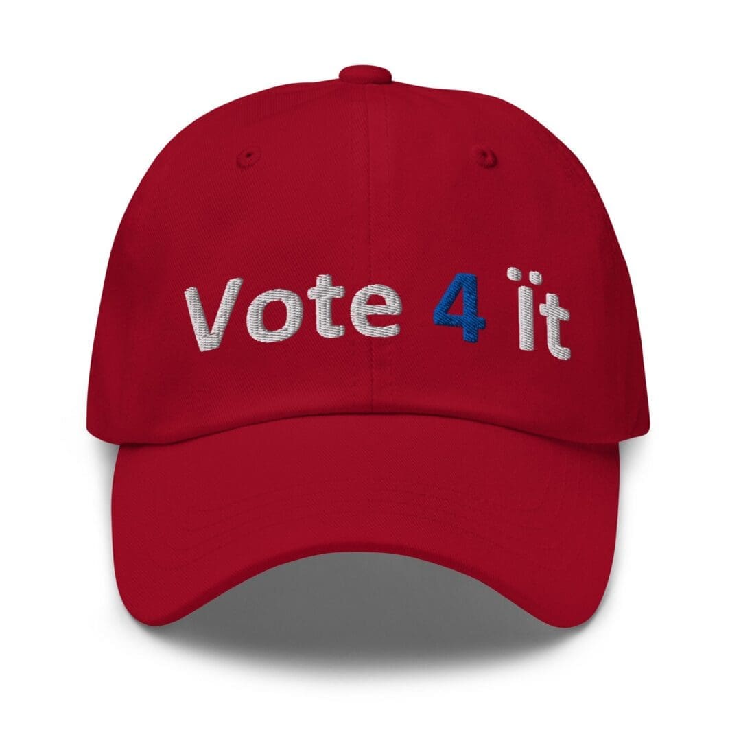 Red cap embroidered "Vote 4 It"