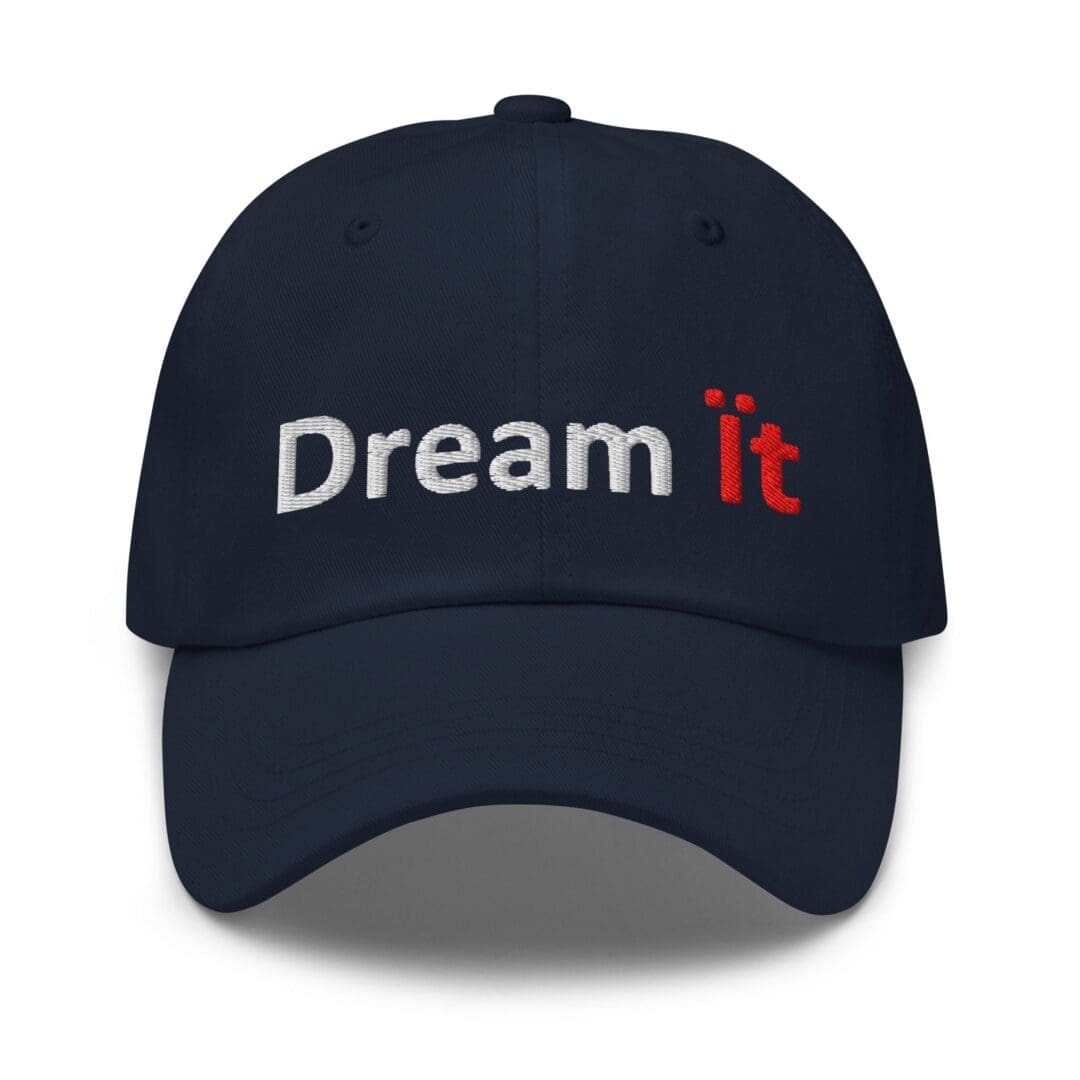 Navy cap embroidered with "Dream it"