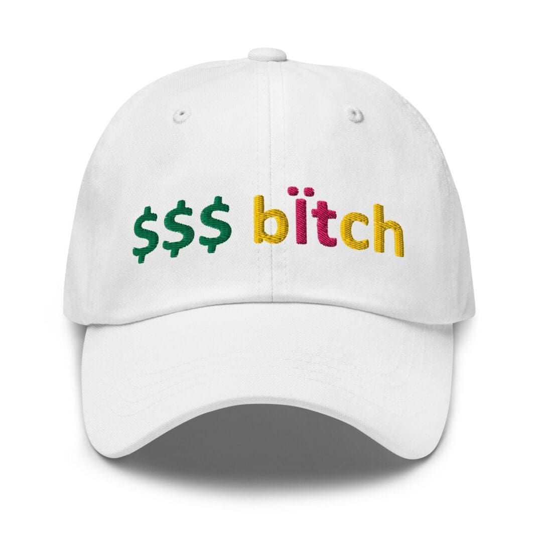 White cap embroidered with $$$ bitch
